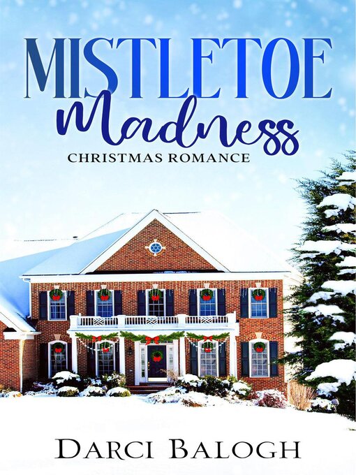 Title details for Mistletoe Madness by Darci Balogh - Available